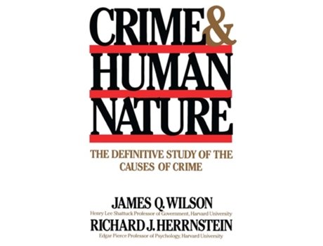Livro Crime Human Nature: The Definitive Study of the Causes of Crime de James Q. Wilson ( Inglês )