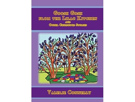 Livro Goosh Gosh from the Lilac Kitchen and Other Childhood Stories de Valerie Connelly (Inglês)
