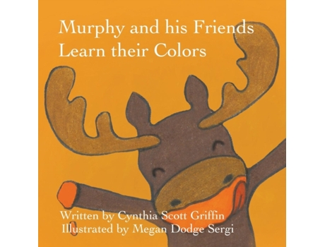 Livro Murphy and his Friends Learn their Colors de Cynthia Scott Griffin (Inglês)