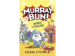 Livro Murray E Bun! - Murray, O Cavaleiro De Adam Stower (português)