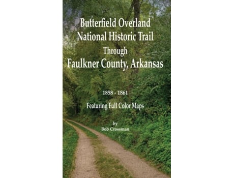 Livro Butterfield Overland National Historic Trail Across Faulkner County, Arkansas de Bob O Crossman (Inglês)