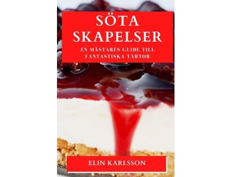 Livro Söta Skapelser En Mästares Guide till Fantastiska Tårtor de Elin Karlsson (Sueco)