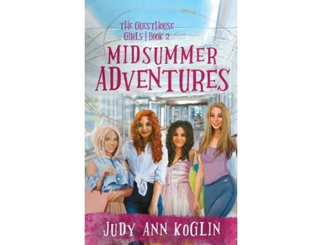 Livro Midsummer Adventures Book Two In The Guesthouse Girls Series De Koglin, Judy Ann Et Al. (inglês)