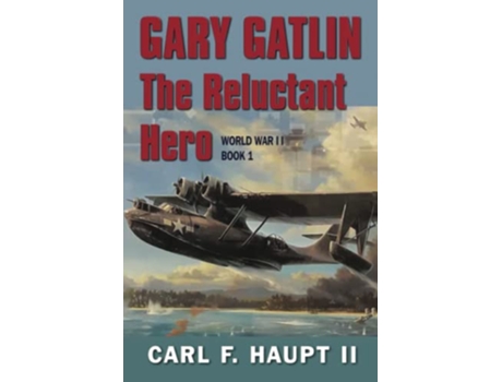 Livro Gary Gatlin The Story of a Reluctant Hero de Carl F Haupt (Inglês)