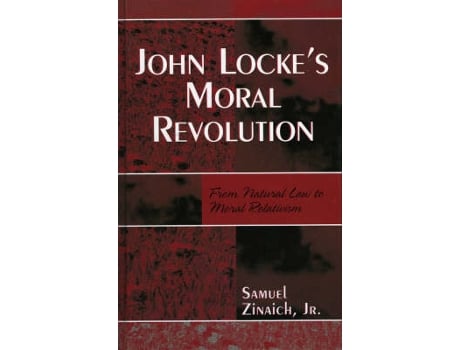 Livro john locke's moral revolution de zinaich, s., jr. (inglês)