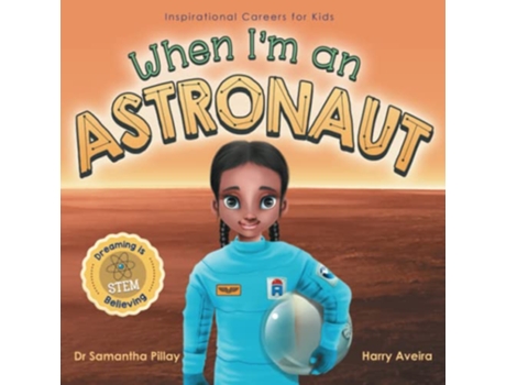 Livro When Im an Astronaut Dreaming is Believing STEM Inspirational Careers for Kids de Samantha Pillay (Inglês)