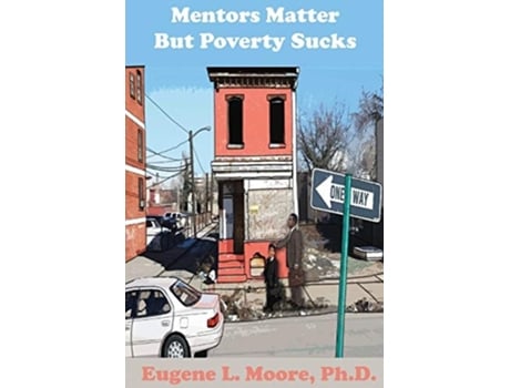 Livro Mentors Matter But Poverty Sucks De Eugene L Moore (inglês)