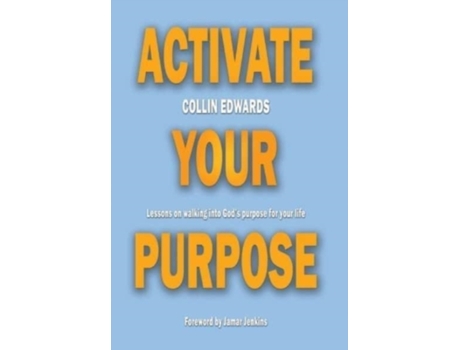 Livro Activate Your Purpose: Lessons on walking into God's purpose for your life! Collin Edwards (Inglês)