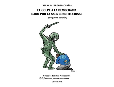 Livro El Golpe A La Democracia Dado Por La Sala Constitucional De Allan R Brewer-carias (espanhol)