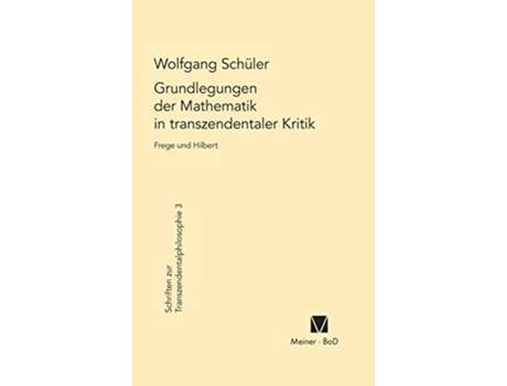 Livro Grundlegungen der Mathematik in transzendentaler Kritik Schriften Zur Transzendentalphilosophie German Edition de Wolfgang Schüler (Alemão)