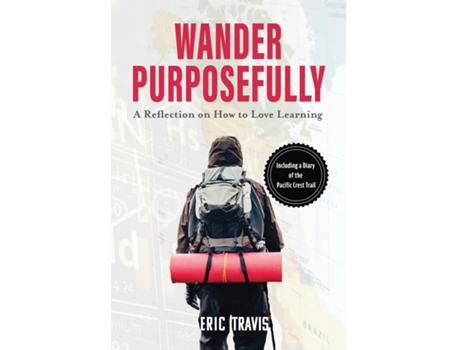 Livro Wander Purposefully A Reflection On How To Love Learning De Travis, Eric Et Al. (inglês)