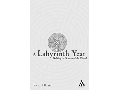 Livro A Labyrinth Year Walking the Seasons of the Church de Richard Kautz (Inglês)