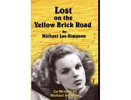 Livro Judy Garland, Lost On The Yellow Brick Road The True Story Of How Judy Garland Lost Her Way. De Michael Lee Simpson (inglês)