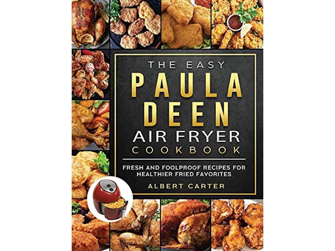Livro The Easy Paula Deen Air Fryer Cookbook Fresh and Foolproof Recipes for Healthier Fried Favorites de Albert Carter (Inglês)