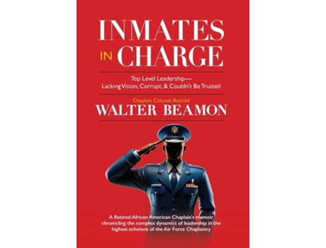 Livro Inmates in Charge Top Level Leadership - Lacking Vision, Corrupt, amp Couldnt Be Trusted de Walter Beamon (Inglês - Capa Dura)
