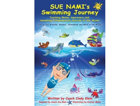 Livro Sue Namis Swimming Journey Teaching Water Awareness And Swimming Fundamentals Outside Of The Water De Coach Cindy Klein (inglês)