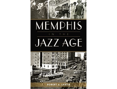 Livro Memphis in the Jazz Age de Robert a Lanier (Inglês)