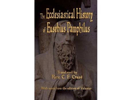 Livro The Ecclesiastical History Of Eusebius Pamphilus De Eusebius Pamphilus (inglês)