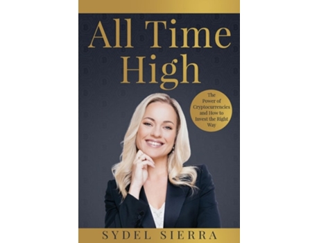 Livro All Time High The Power of Cryptocurrencies and How to Invest the Right Way de Sydel Sierra (Inglês)