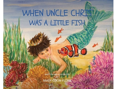 Livro When Uncle Chris Was A Little Fish de Mady Colin-Flohr (Inglês - Capa Dura)