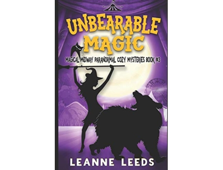 Livro Unbearable Magic Magical Midway Paranormal Cozy Mysteries de Leanne Leeds (Inglês)