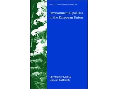 Livro environmental politics in the european union de christoph knill,duncan liefferink (inglês)
