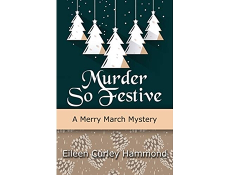 Livro Murder So Festive A Merry March Mystery Merry March Mysteries de Eileen Curley Hammond (Inglês)