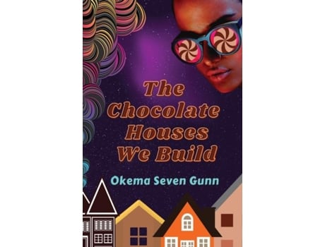 Livro The Chocolate Houses We Build de Okema Seven Gunn (Inglês)