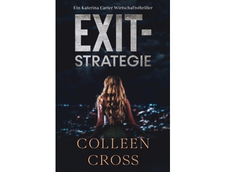 Livro Exit-strategie Ein Wirtschafts-thriller Mit Katerina Carter De Colleen Cross (inglês)