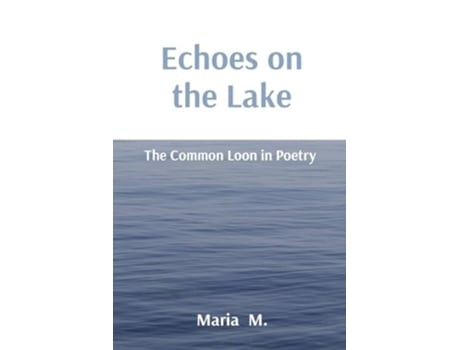 Livro Echoes on the Lake The Common Loon in Poetry de Maria M (Inglês)