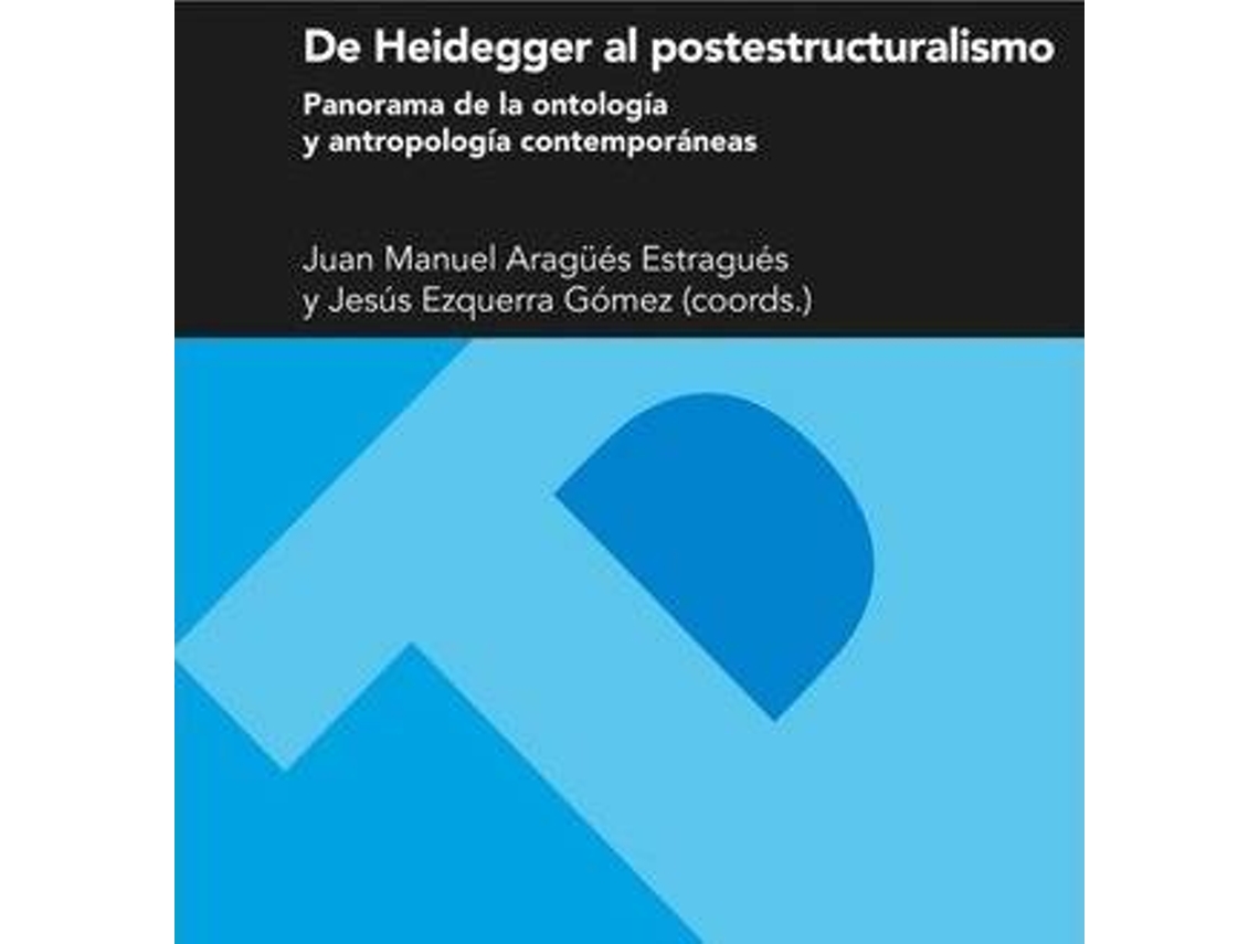 Livro De Heidegger al postestructuralismo : panorama de la ontología y antropología contemporáneas de General Rapporteur Juan Manuel Aragues Estragues, General Rapporteur Jesus Ezquerra Gomez (Espanhol)