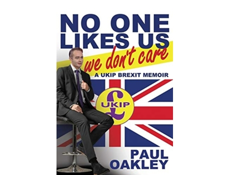 Livro No One Likes Us, We Dont Care A Ukip Brexit Memoir De Paul Oakley (inglês)