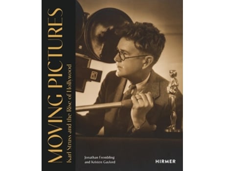 Livro Moving Pictures Karl Struss and the Rise of Hollywood de Spencer Wigmore (Inglês - Capa Dura)