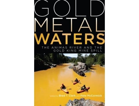 Livro GOLD METAL WATERS de Brad T Clark e Peter Mccormick (Inglês)