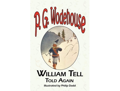 Livro William Tell Told Again - From The Manor Wodehouse Collection, A Selection From The Early Works Of P. G. Wodehouse De P G Wodehouse (inglês)