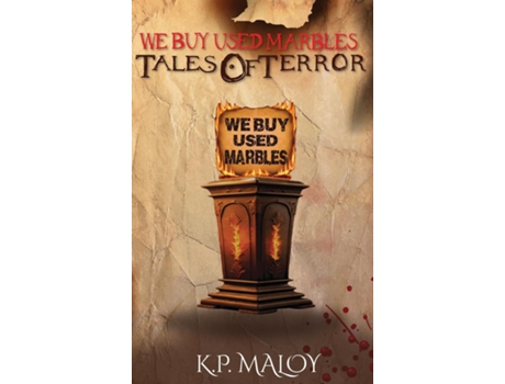 Livro We Buy Used Marbles Tales of Terror de K P Maloy (Inglês)
