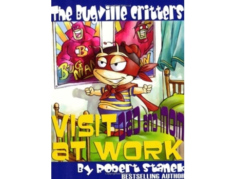Livro The Bugville Critters Visit Dad And Mom At Work De Robert Stanek (inglês)