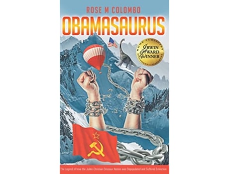 Livro Obamasaurus The Legend of How the JudeoChristian Dinosaur Nation Was Depopulated and Suffered Extinction de Rose M Colombo (Inglês - Capa Dura)