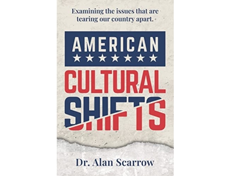 Livro American Cultural Shifts Examining the Issues That Are Tearing Our Country Apart de Dr Alan Scarrow (Inglês)