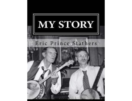 Livro My Story: The Memoirs of Eric Prince and Mary Stathers Eric Prince Stathers (Inglês)