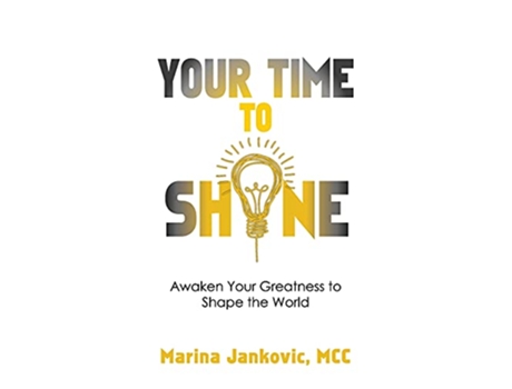 Livro Your Time To Shine Awaken Your Greatness to Shape the World de MCC Marina Jankovic (Inglês)