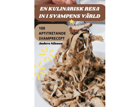 Livro EN KULINARISK RESA IN I SVAMPENS VÄRLD de Anders Nilsson (Inglês)