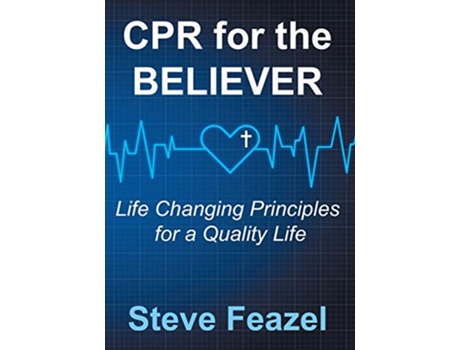 Livro CPR for the Believer Life Changing Principles for a Quality Life de Steve Feazel (Inglês)