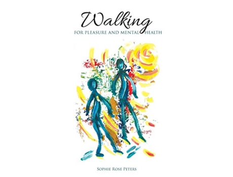 Livro Walking For Pleasure and Mental Health de Sophie Rose Peters (Inglês)