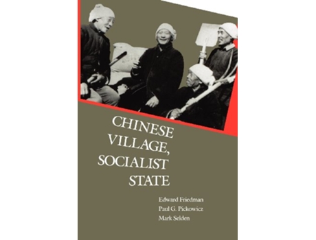 Livro Chinese Village, Socialist State de Edward Friedman, Professor Paul G Pickowicz et al. (Inglês)