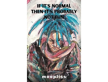Livro If Its Normal Its Probably Not Fun De Moopliss (inglês)