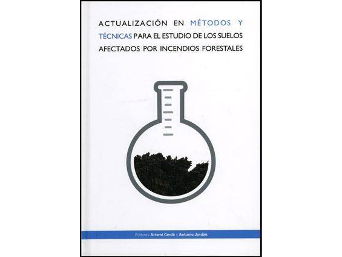 Livro Actualización en métodos y técnicas para el estudio de los suelos afectados por incendios forestales de Literary Editor Artemi Cerdà Bolinches e Literary Editor Antonio Jordán (Espanhol)