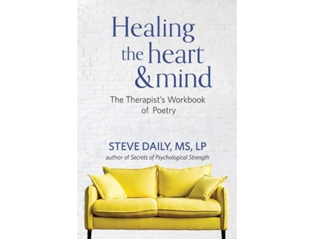 Livro Healing The Heart And Mind The Therapists Workbook Of Poetry De Steve Daily (inglês)