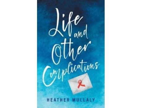 Livro Life And Other Complications De Heather Mullaly (inglês)