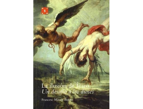 Livro La ilusión de Ícaro : un desafío a los dioses : máquinas de vuelo en el espectáculo medieval y sus pervivencias en España de Francesc Massip I Bonet (Espanhol)
